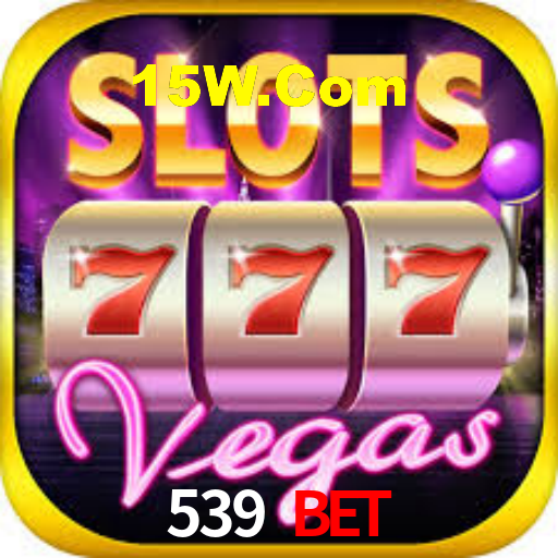 539 Bet
